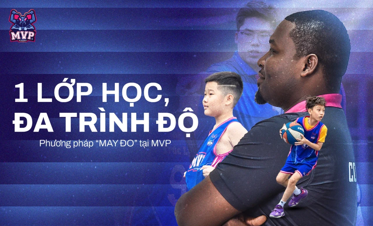 BÍ MẬT PHƯƠNG PHÁP ĐÀO TẠO “MAY ĐO” TẠI MVP ACADEMY
